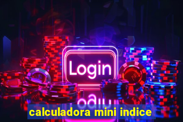 calculadora mini indice